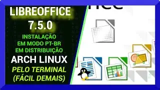 🔵LibreOffice 7.5.0-1 - Instalação com apenas um comando em PT-BR para Arch Linux e seus Derivados
