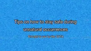 Tips on how to stay safe during unnatural occurrences