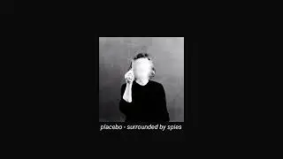 placebo - surrounded by spies (slowed + reverb)