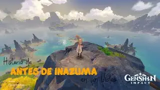 La Historia de GENSHIN IMPACT en un Video / Antes de INAZUMA