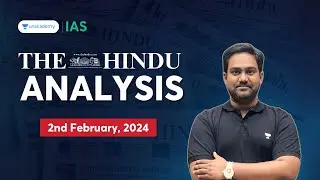 'The Hindu' Newspaper Analysis by Chethan N | 2nd Feb, 2024 | Editorial Discussion | Unacademy IAS