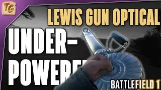 Battlefield 1 Least Used Weapons - Lewis Gun Optical | Is It Underpowered or Just Underused?