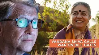 Vandana Shiva Calls War On Bill Gates || Valhalla Movement Network