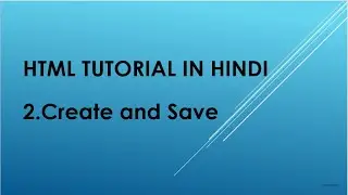 HTML tutorial in Hindi | Chapter 2 | How to create, save and inspect HTML page in browser