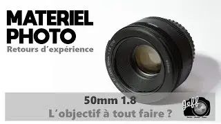 50mm, L'OBJECTIF PASSE-PARTOUT !! Retour matériel photo - Episode n°352