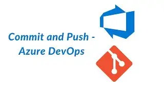 04. Commit and Push - Azure DevOps