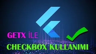 FLUTTER || GETX İLE CHECKBOX KULLANIMI