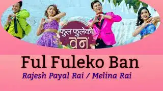 Ful Fuleko Ban Lyrics_ Rajesh Payal Rai_ Melina Rai