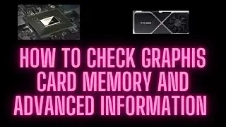 how to check graphis memory and adavanced information