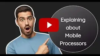 Explained about Mobile Processors
