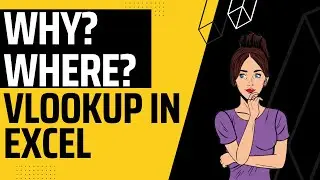 Learn Why? & Where? to use VLOOKUP in Excel (Excel Tutorial)