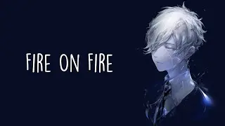 Nightcore - Fire on Fire - (Lyrics)