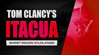 GHOST RECON WILDLANDS : Itacua Mission | PART - 2 | Tom Clancy's