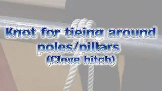 Rope! How to tie a Clove Hitch!#100NENBOUSAISHA #disasters