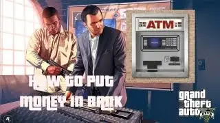 GTA V: How to Put Money in Bank