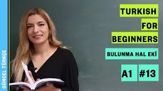 Yabancılar İçin Türkçe A1 (13. Ders)  | Bulunma Hal Eki (-da, -de, -ta, -te)