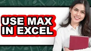 How to Use MAX in Excel (Easy Method)