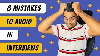 8 Mistakes To Avoid In Interviews | Avoid These Mistakes to Get Hired | Follow these steps for jobs