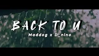 Back To U - Maddog Ft D-Nino (Lyric)