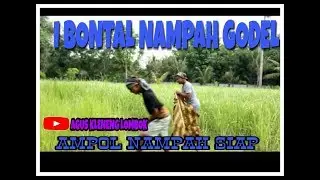 I NYOMAN BONTAL PENGENG NAGIH NAMPAH GODEL