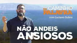 [NCDP] DO NOT BE ANXIOUS - Luciano Subirá