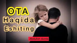 ABDULLOH DOMLA - OTA HAQIDA DIQQAT BILAN ESHITING
