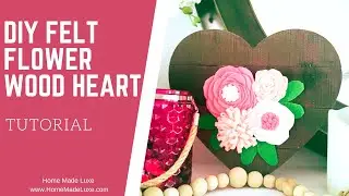 DIY Felt Flower Wood Heart Tutorial