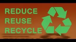 Reduce, Reuse, Recycle