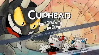 Cuphead - All Bosses (No Major Glitches) - World Record Speedrun 