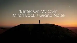 Mitch Bock | Grand Noise - Better On My Own