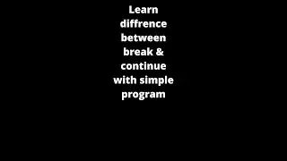 Learn Difference between break and continue keyword | Simple example | 