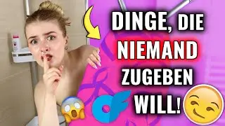 Dinge, die JEDER MACHT, aber NICHT ZUGEBEN will. 7
