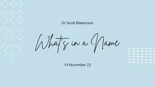 Dr Scott Blakemore | What's In A Name