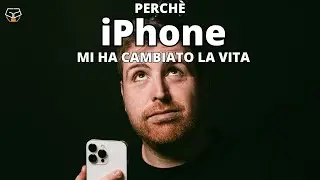 Perché iPhone mi ha cambiato la vita