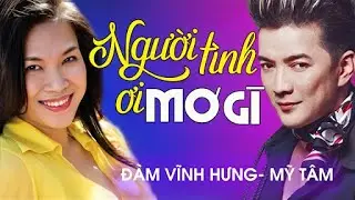 NGƯỜI TÌNH ƠI MƠ GÌ - Đàm Vĩnh Hưng ft. Mỹ Tâm | Official Music Video