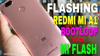 Flashing Redmi MI A1 Bootloop via Miflash 100% SUKSES.