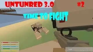 Unturned 3.0 #2 - Time To Fight