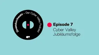 Cyber Valley Jubiläumsfolge | Direktdurchwahl #7