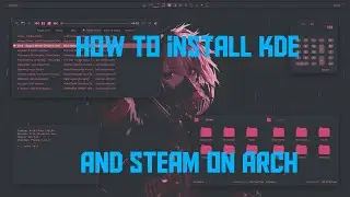 How to Install KDE and Steam on Arch