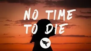 Billie Eilish - No Time To Die (Lyrics)