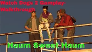 Watch Dogs 2 Gameplay-Walkthrough  Part 4 Haum Sweet Haum (PC)
