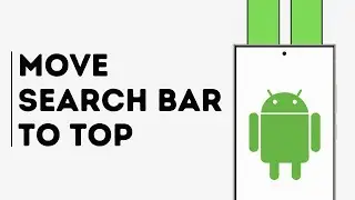 How to Move Search Bar to Top on Android