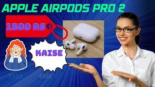 APPLE AIRPODS PRO 2 IN 1500RS KAISE || एप्पल एयरपॉड्स प्रो 2 1500 रुपये में कैसे