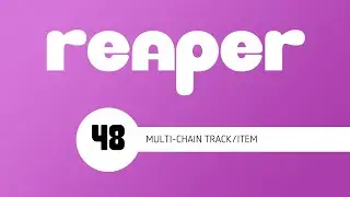 REAPER TUTORIAL 48 - MULTI-CHAIN TRACK/ITEM