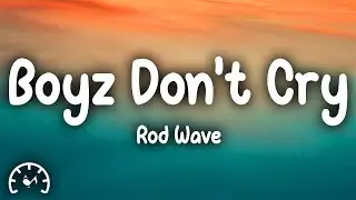 Rod Wave - Boyz Don’t Cry (Lyrics)