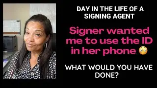 Signer wanted me to use the ID in her Phone | What would you do?| Day in the Life of a Signing Agent