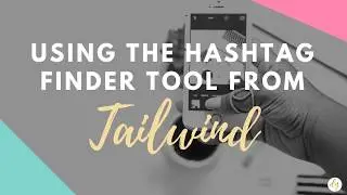 Using the Hashtag Finder Tool from Tailwind