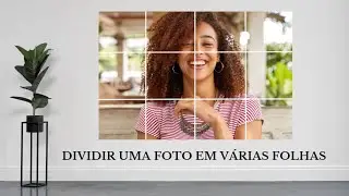 Como dividir uma foto em várias folhas pelo celular - VÍDEO ATUALIZADO