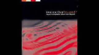 Ambient Dub Volume 3: Aqua (Full Album) (1993)