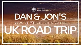 Dan & Jon's UK Road Trip - Vlog 1: Highlights So Far